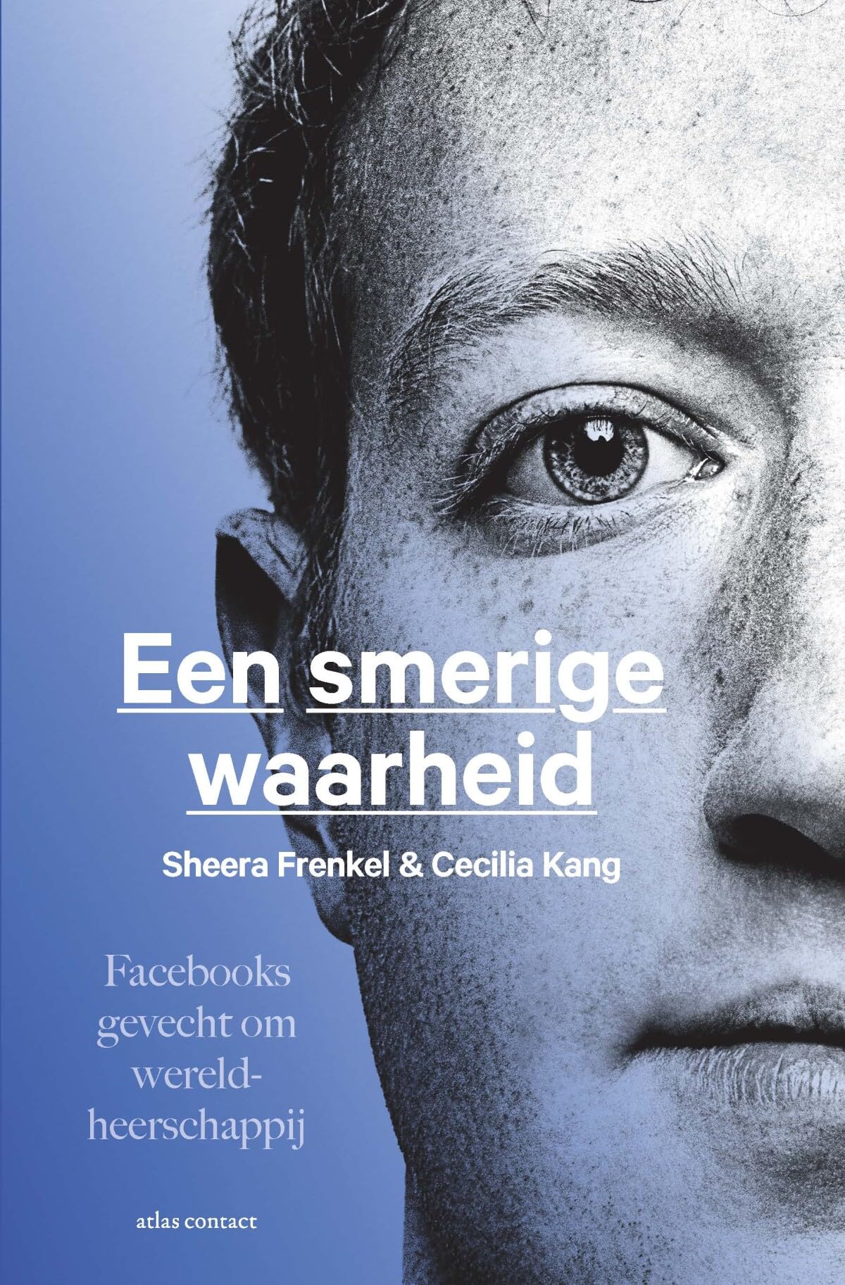 Een smerige waarheid: Facebooks gevecht om wereldheerschappij book
