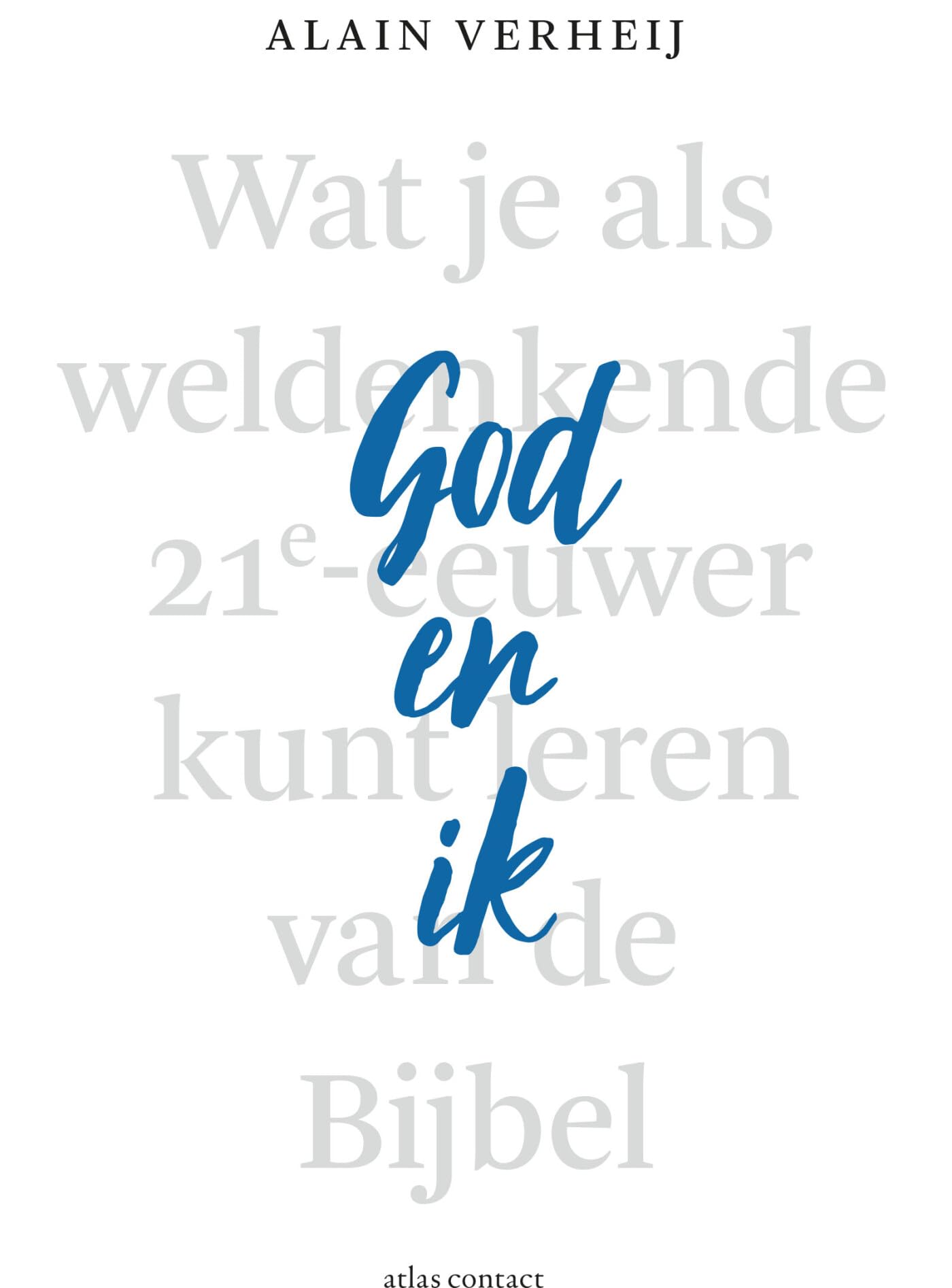 God en ik: wat je als weldenkende 21e-eeuwer kunt leren van de Bijbel book
