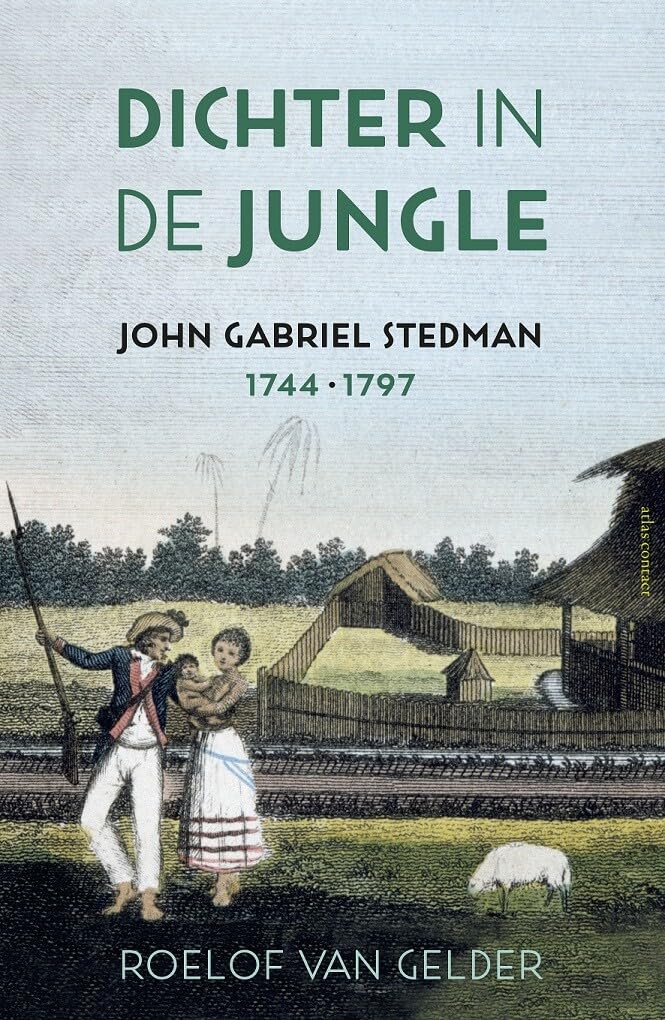 Dichter in de jungle: John Gabriel Stedman (1744-1797) Art & Literature