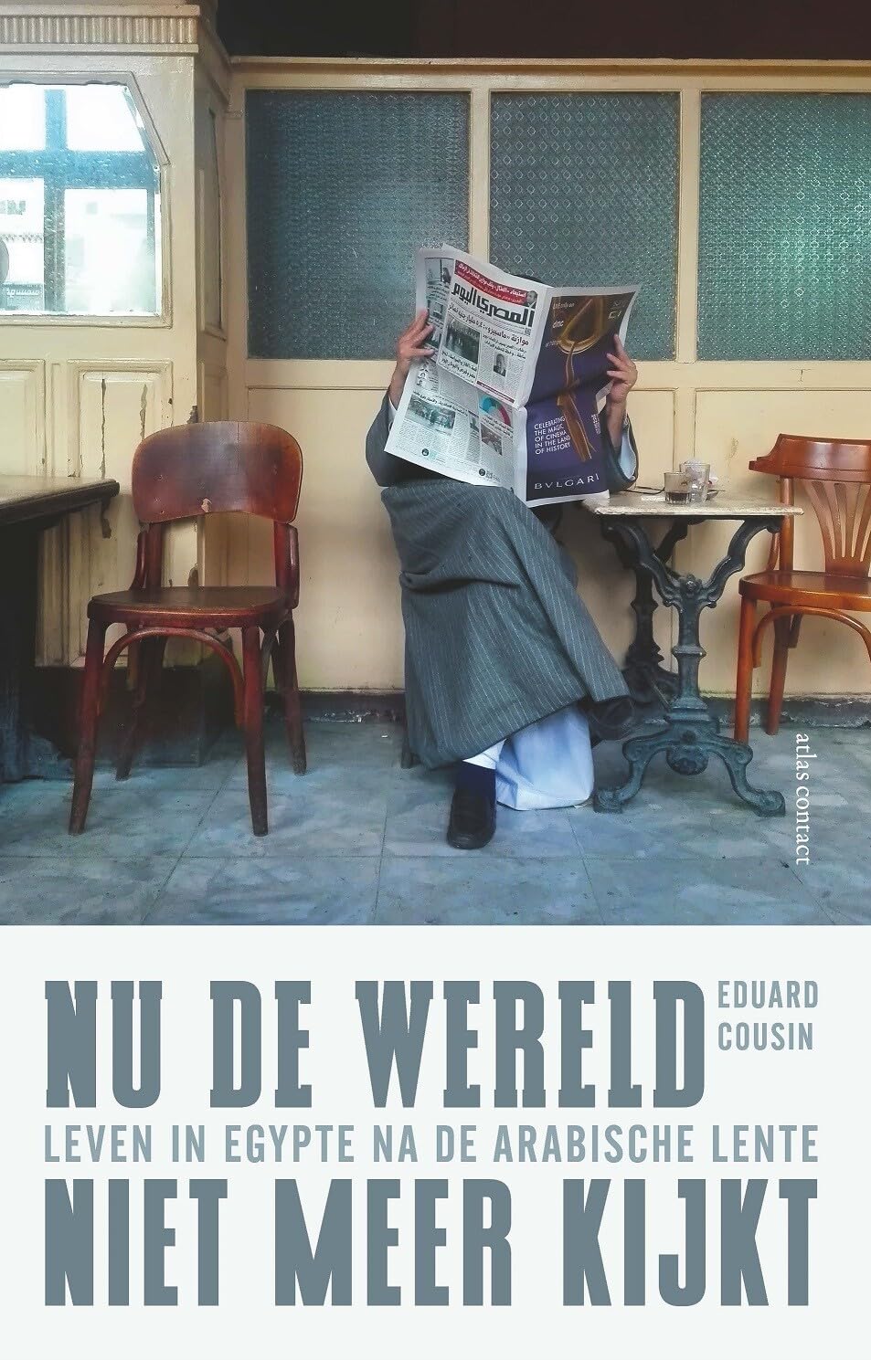 Nu de wereld niet meer kijkt: leven in Egypte na de Arabische lente book