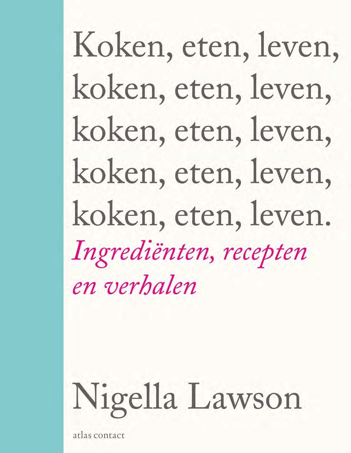 Koken, eten, leven: ingrediënten, recepten en verhalen book