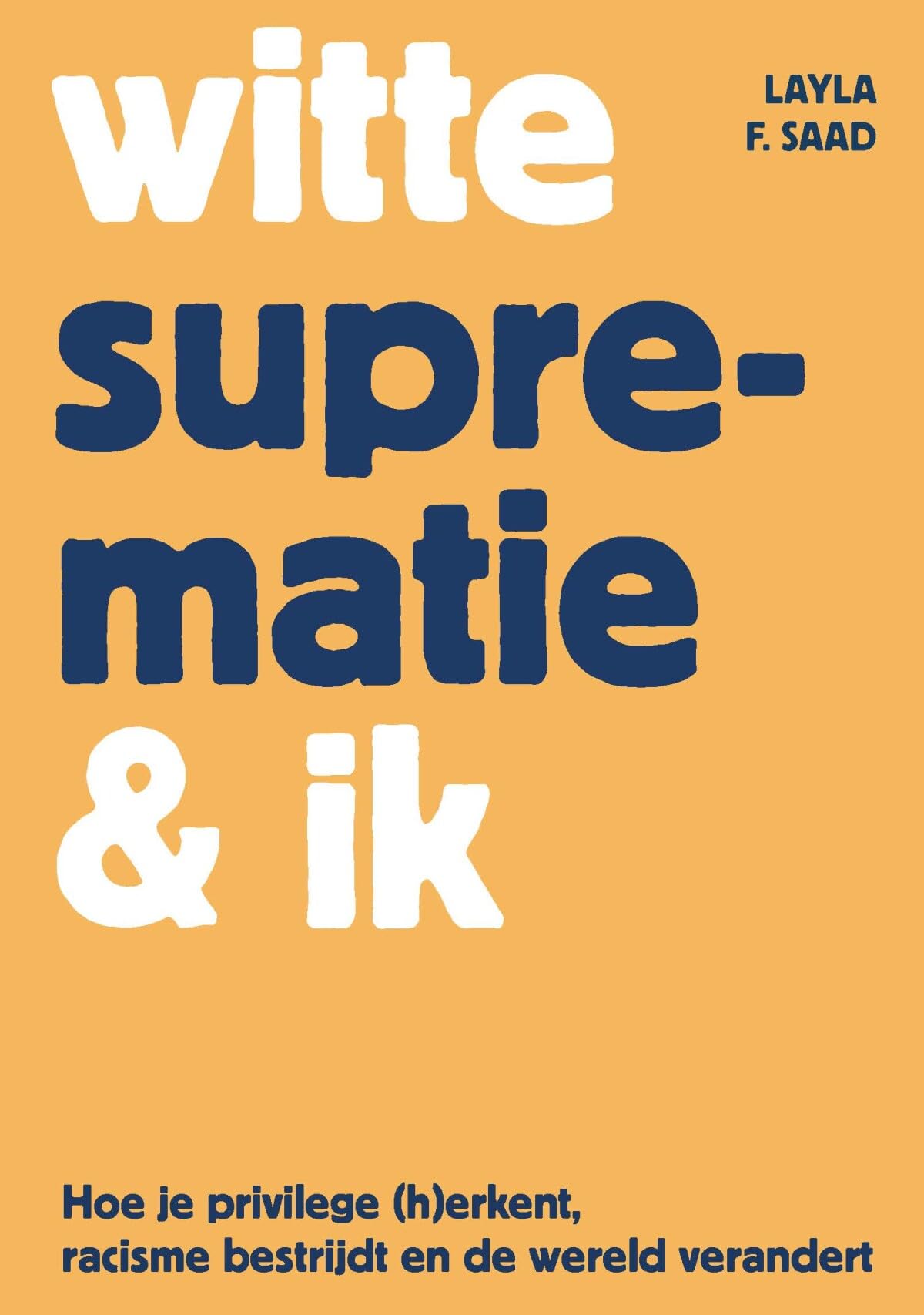 Witte suprematie & ik: hoe je je privilege (h)erkent, racisme bestrijdt en de wereld verandert book