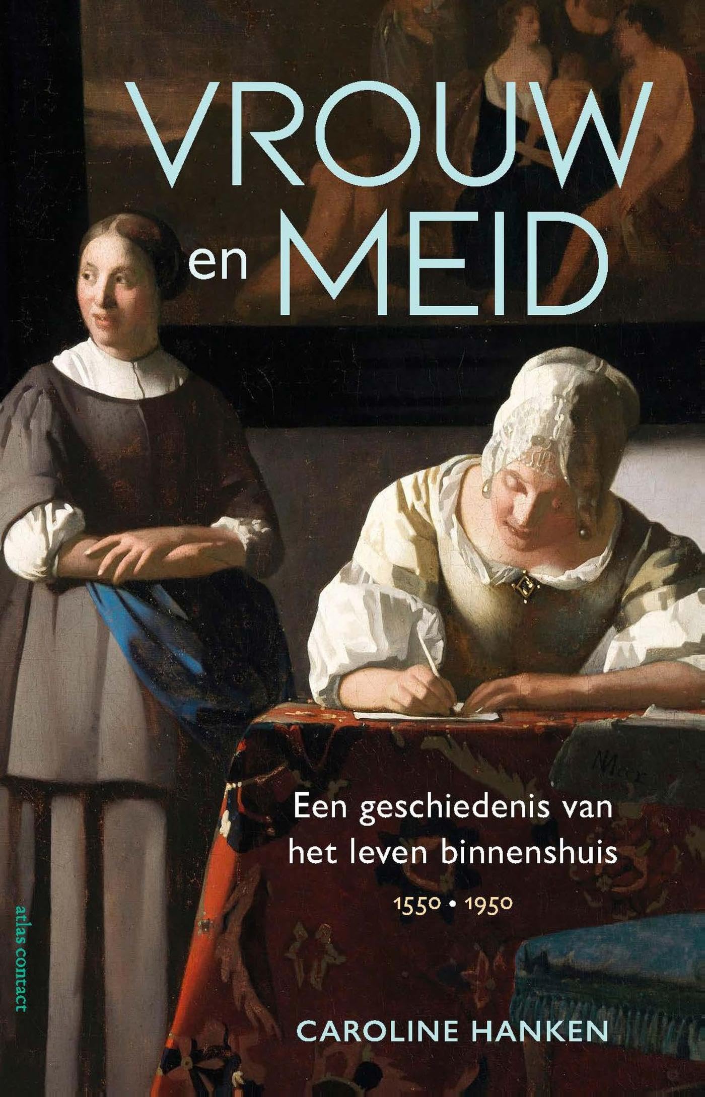 Vrouw en meid: Een geschiedenis van het leven binnenshuis, 1550 -1950 Books