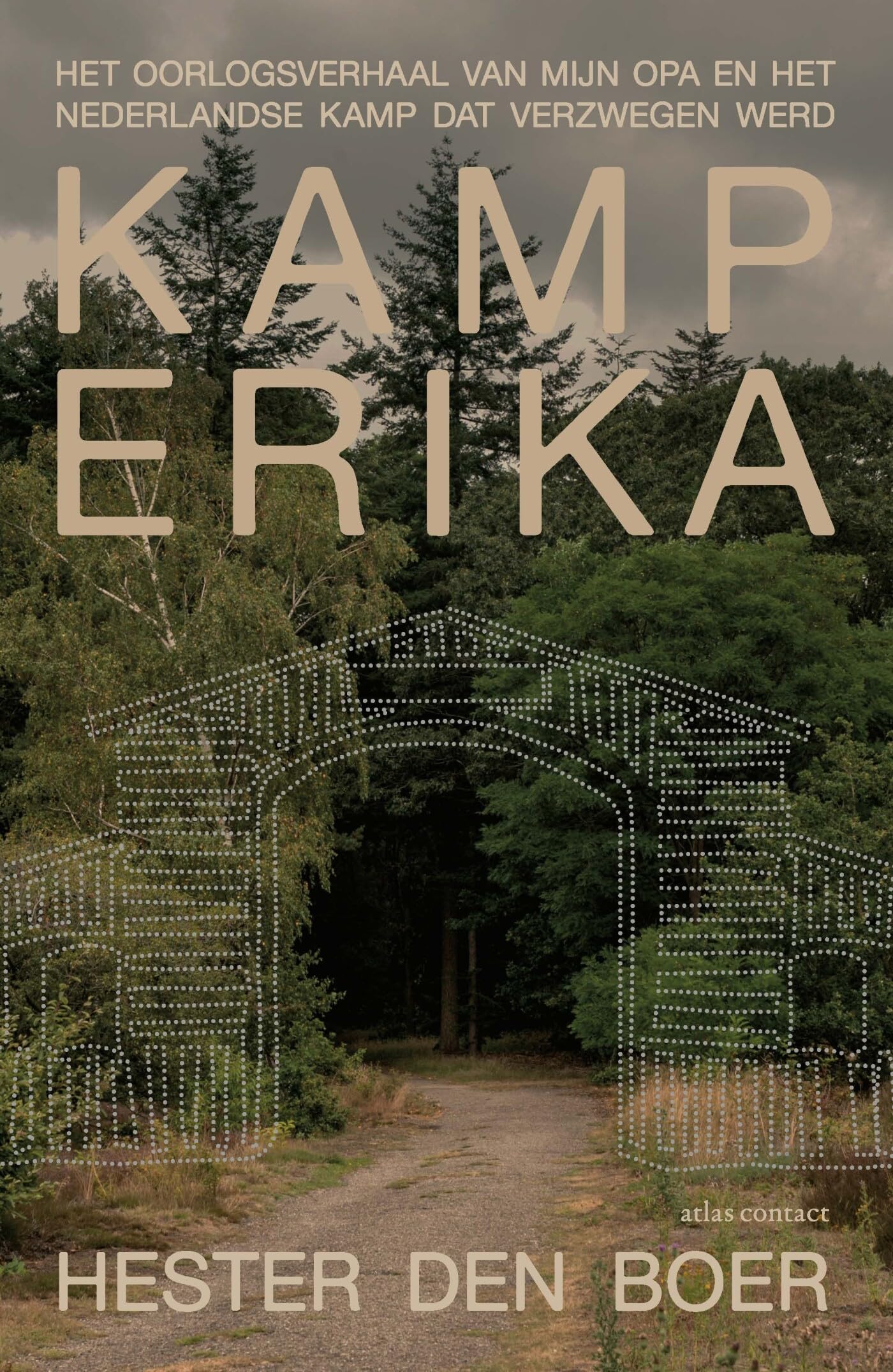 Kamp Erika: het oorlogsverhaal van mijn opa en het Nederlandse kamp dat verzwegen werd book