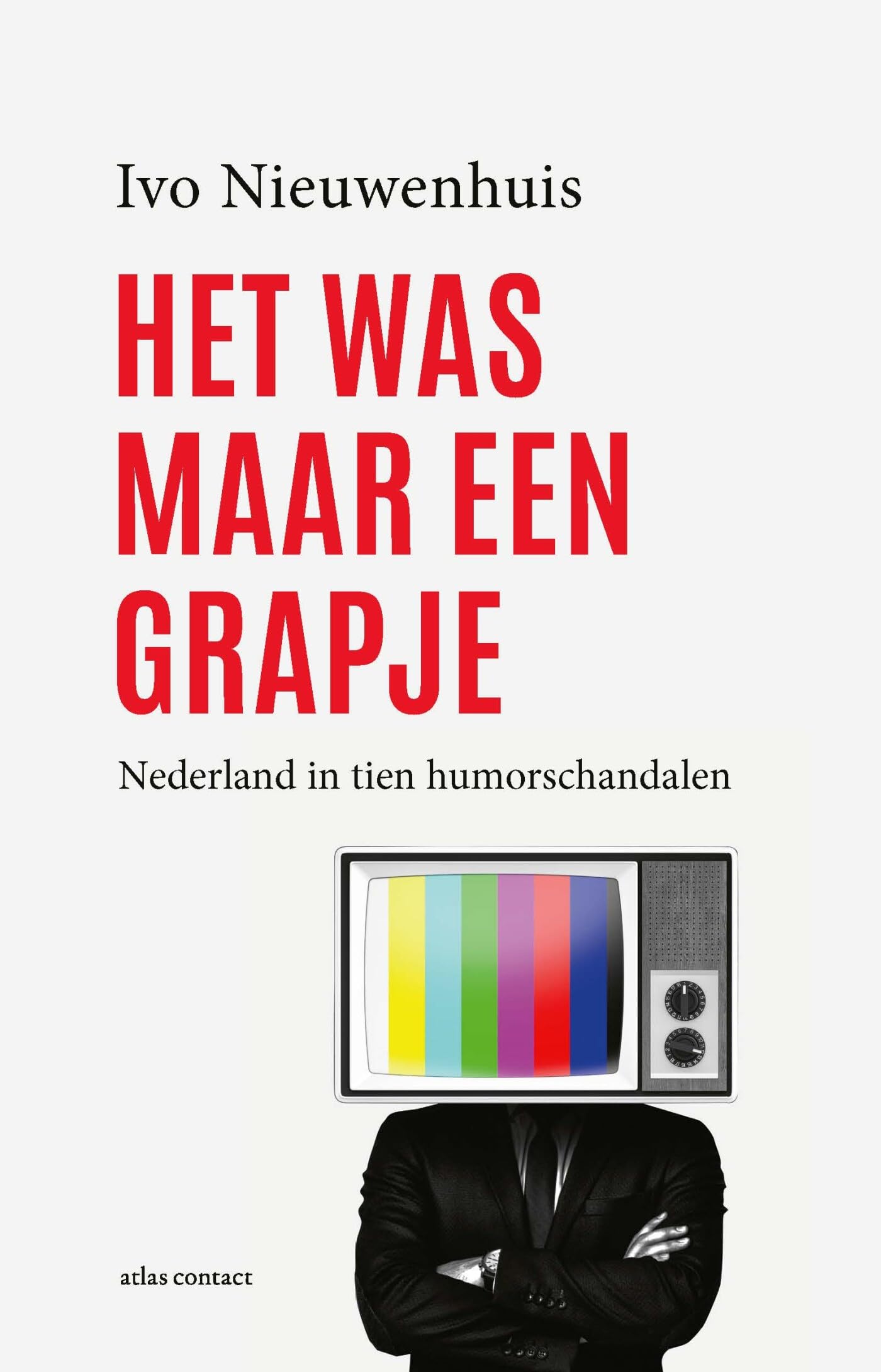 Het was maar een grapje: Nederland in tien humorschandalen book