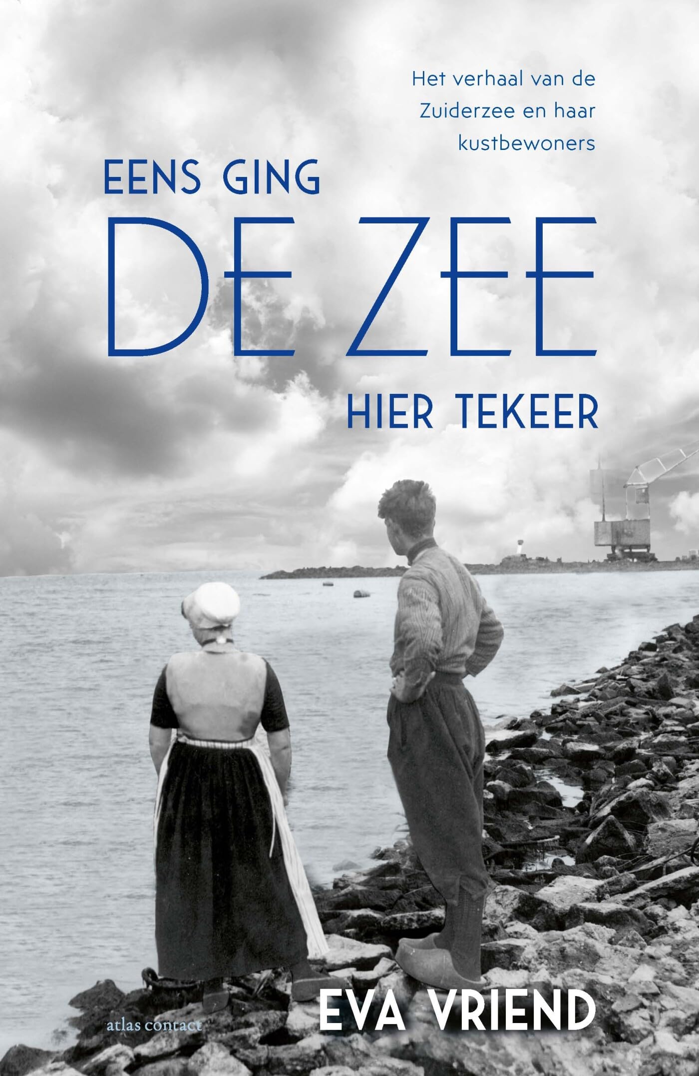 Eens ging de zee hier tekeer: Het verhaal van de Zuiderzee en haar kustbewoners Books