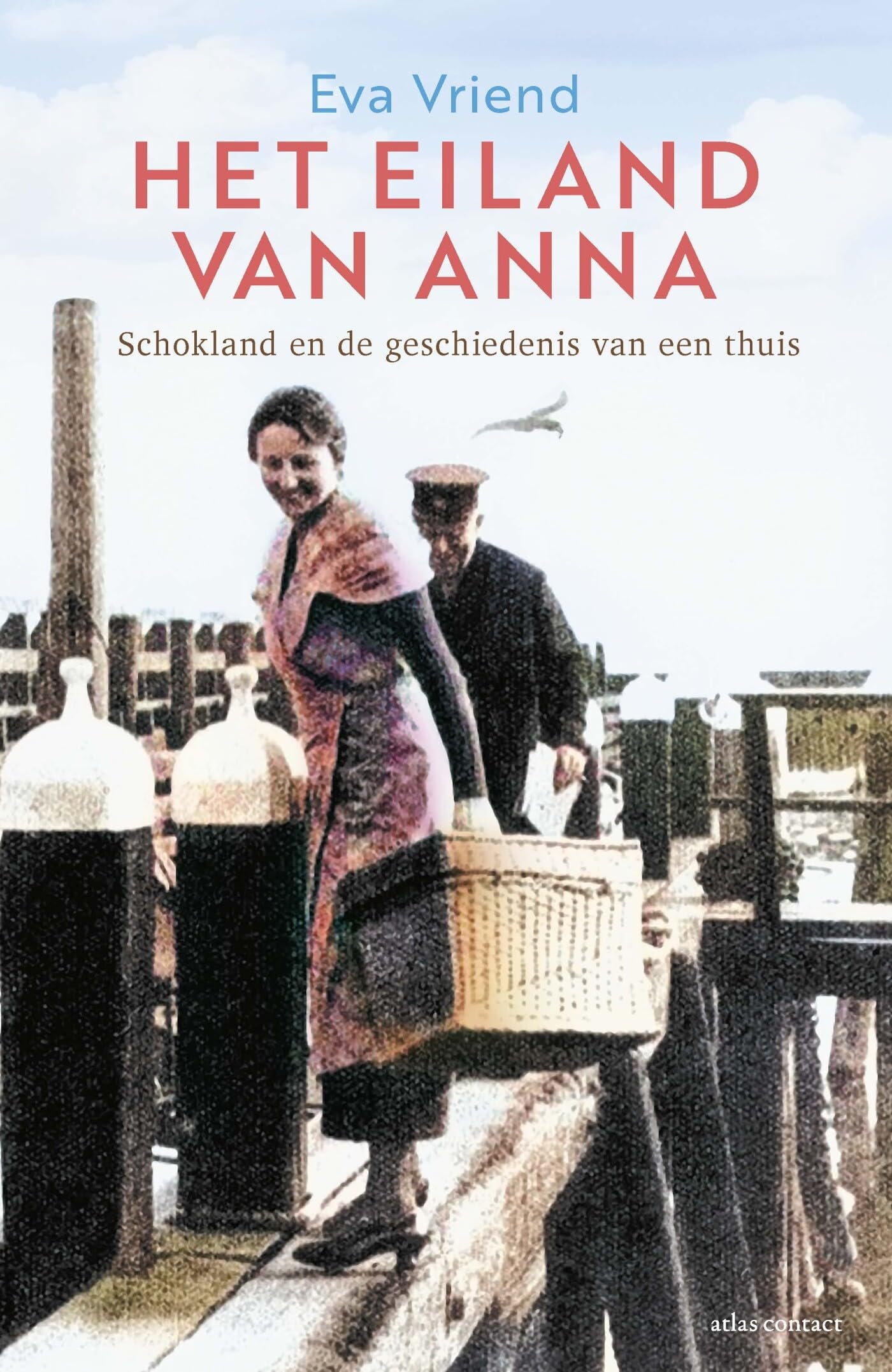 Het eiland van Anna: Schokland en de geschiedenis van een thuis book