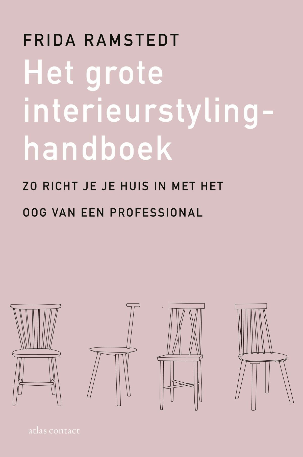 Het grote interieurstylinghandboek: zo richt je je huis in met het oog van een professional Architecture