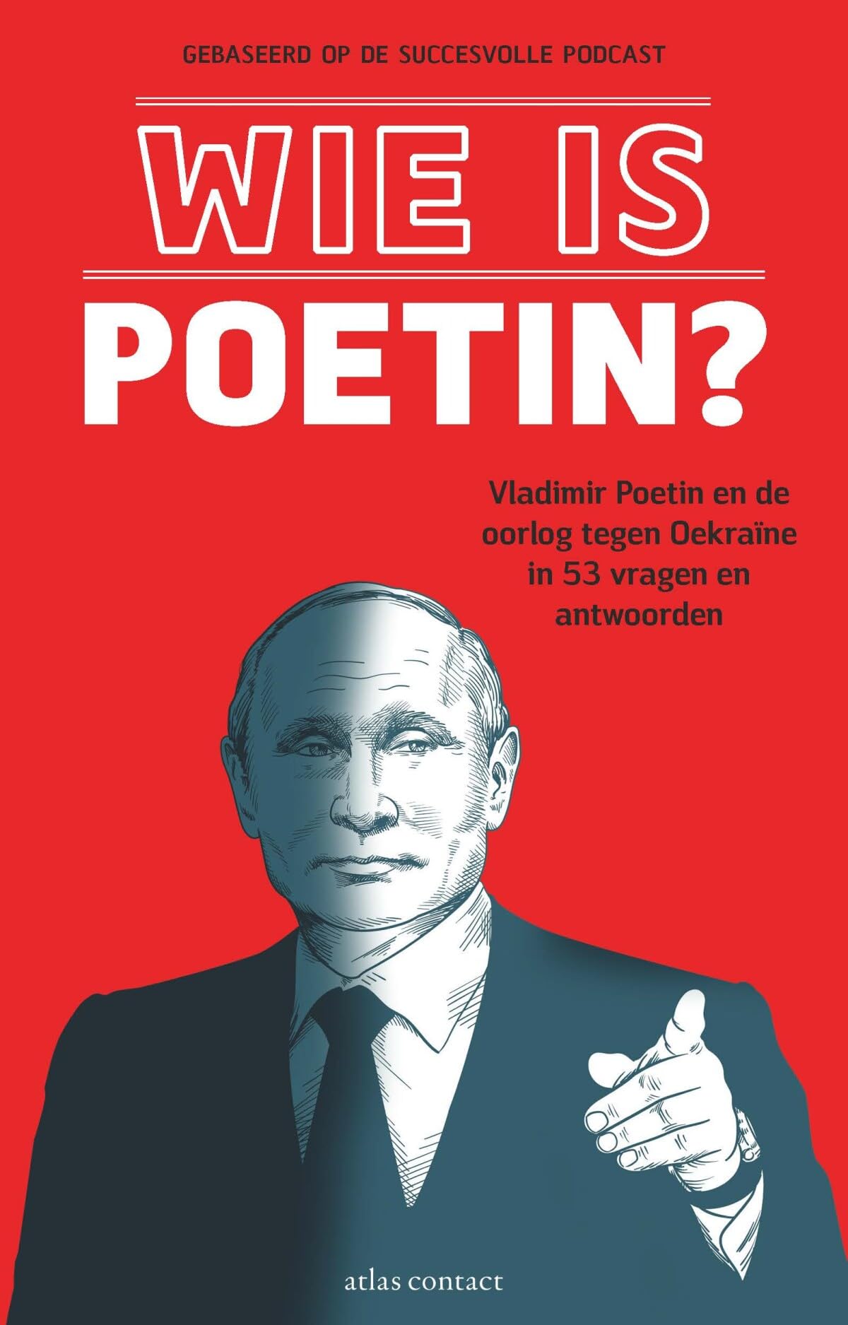 Wie is Poetin?: Vladimir Poetin en de oorlog tegen Oekraïne in 53 vragen en antwoorden book