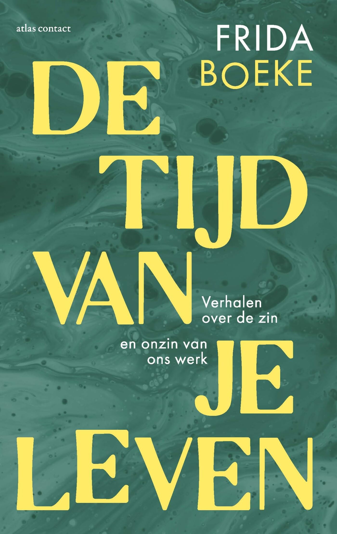De tijd van je leven: verhalen over de zin en onzin van ons werk Books