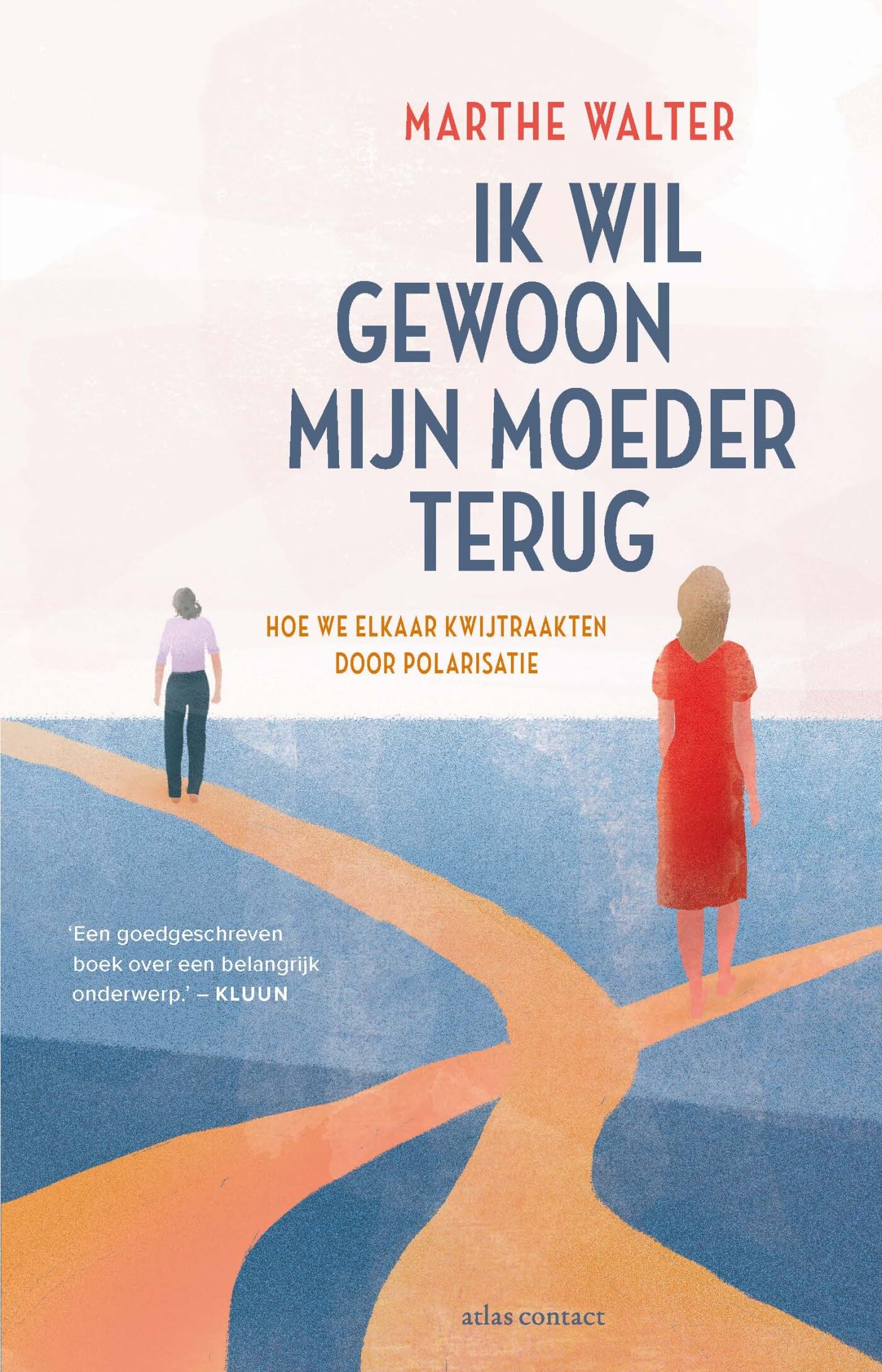 Ik wil gewoon mijn moeder terug: hoe we elkaar kwijtraakten door polarisatie book