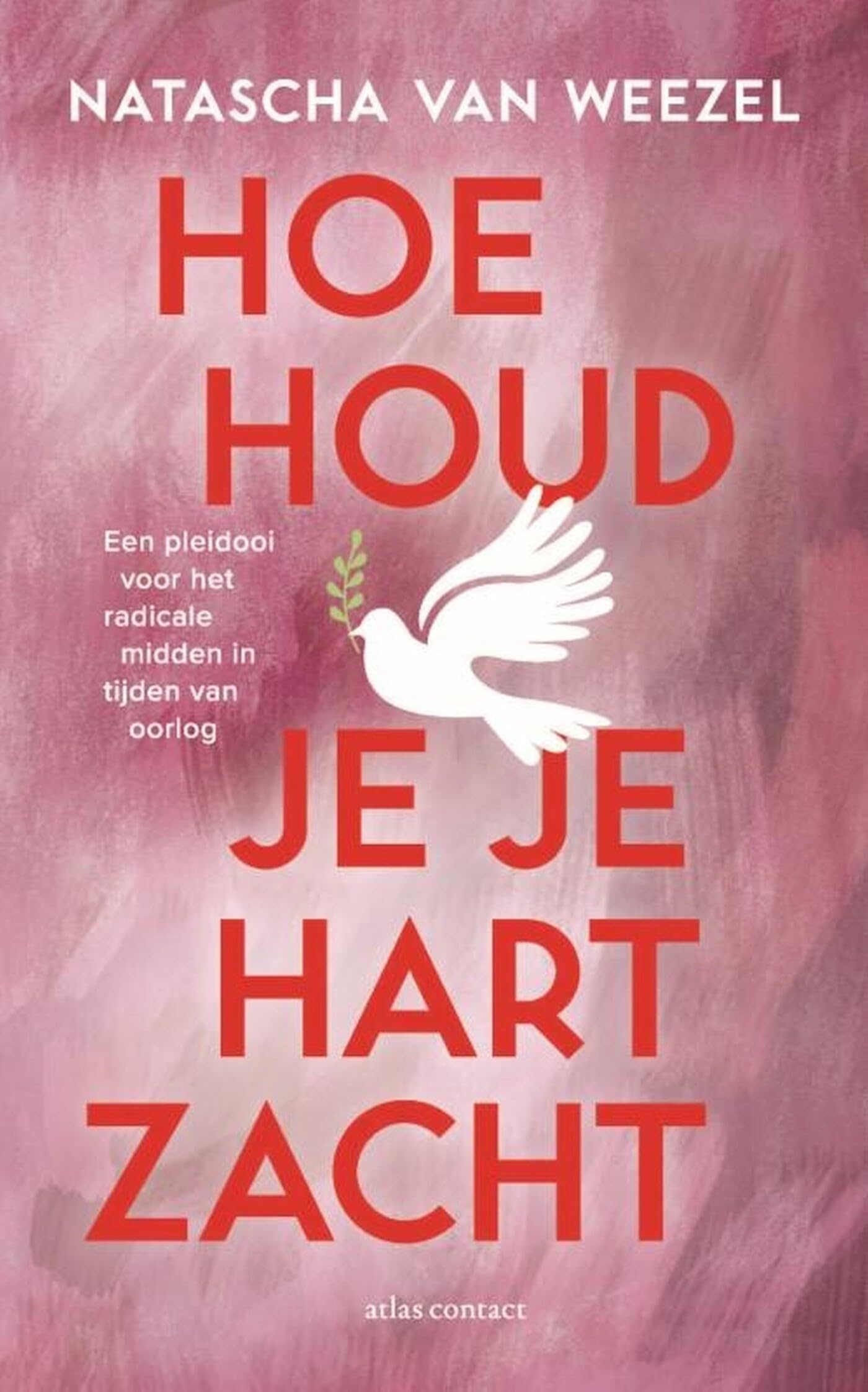 Hoe houd je je hart zacht: een pleidooi voor het radicale midden in tijden van oorlog Books