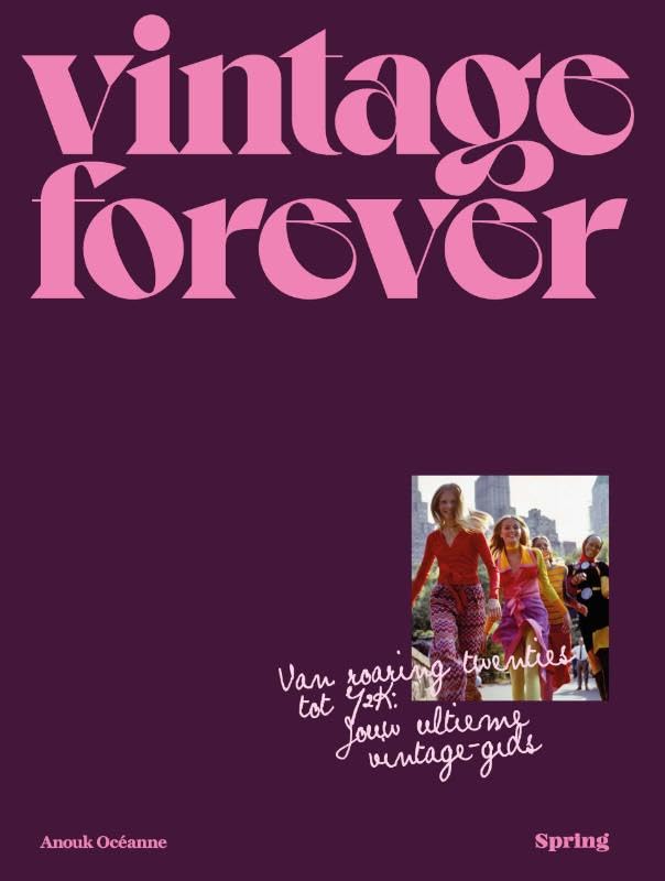 Vintage forever: Van roaring twenties tot Y2K: jouw ultieme vintage-gids book