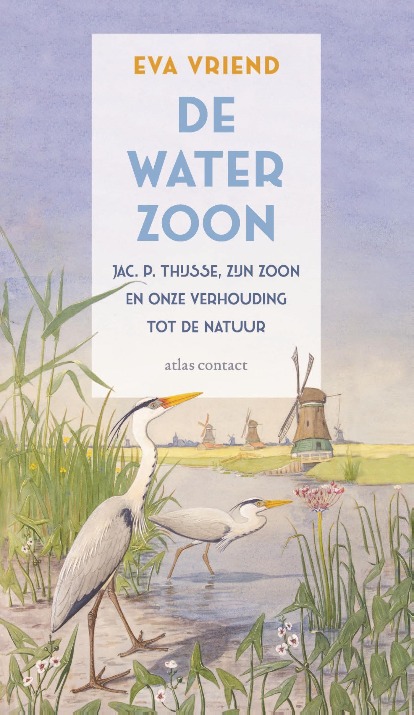 De waterzoon: Jac. P. Thijsse, zijn zoon en onze verhouding tot de natuur book