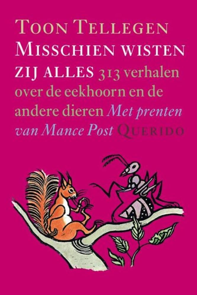 Misschien wisten zij alles: 313 verhalen over de eekhoorn en de andere dieren Novels & Short Stories