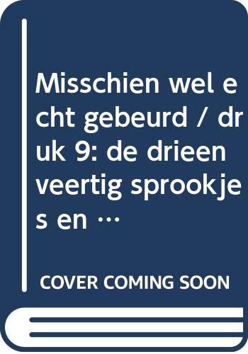 Misschien wel echt gebeurd / druk 9: de drieenveertig sprookjes en verhalen Books