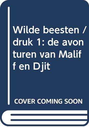 Wilde beesten / druk 1: de avonturen van Maliff en Djit book