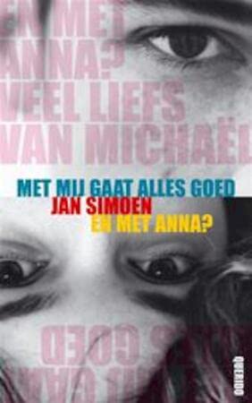 Met mij gaat alles goed ; En met Anna ? Fiction