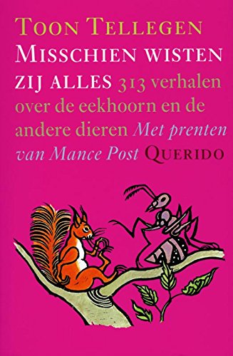 Misschien wisten zij alles: 313 verhalen over de eekhoorn en andere dieren: 313 verhalen over de eekhoorn en de andere dieren Novels & Short Stories