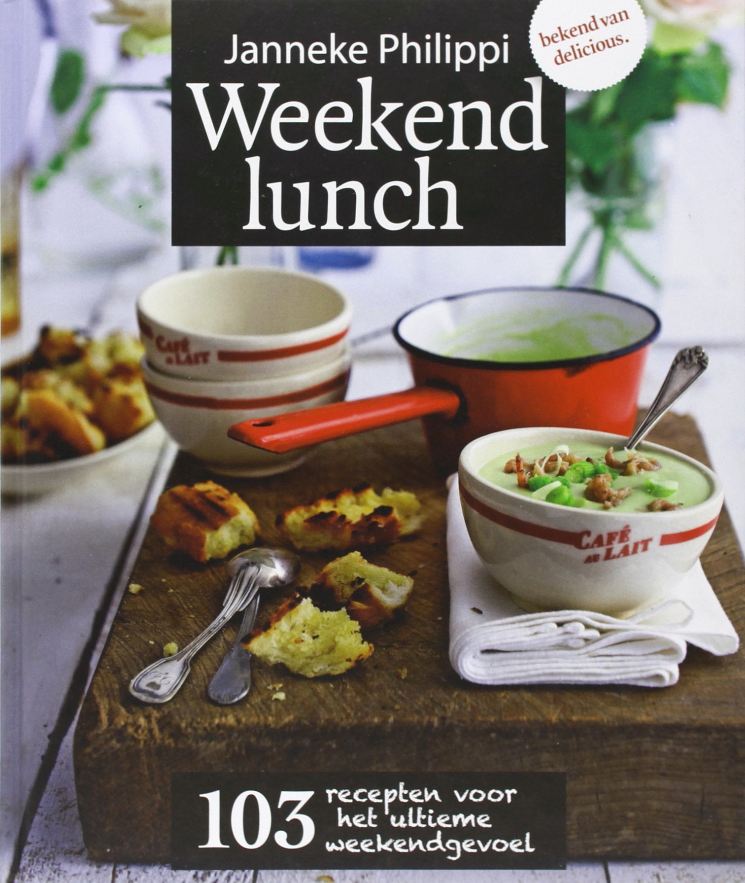 Weekend lunch: 103 recepten voor het ultieme weekendgevoel book