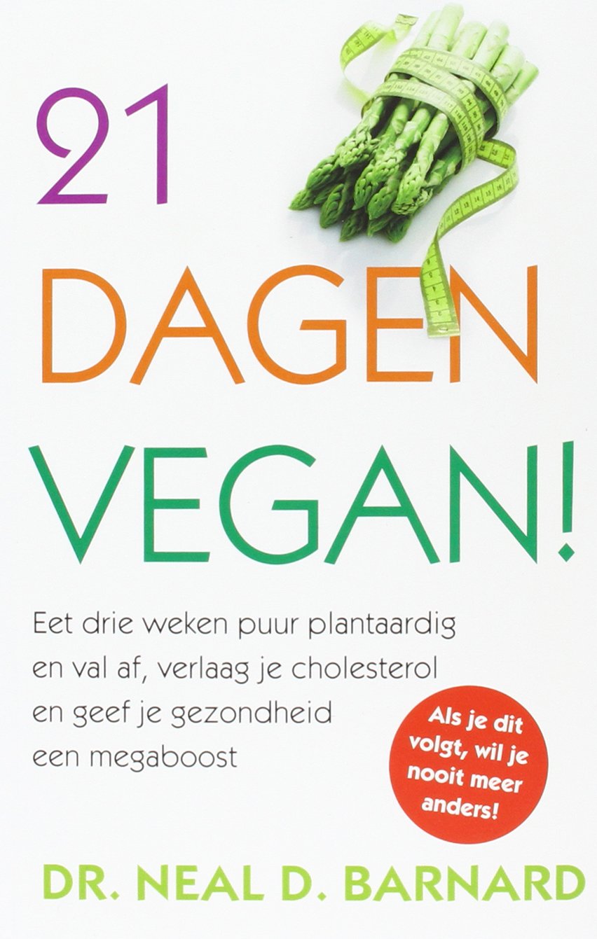 21 dagen vegan!: eet drie weken puur plantaardig en val af, verlaag je cholesterol en geef je gezondheid een megaboost Health, Nutrition & Fitness