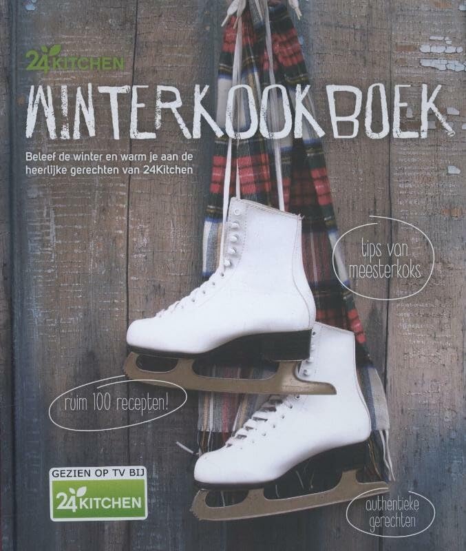 Winterkookboek: beleef de winter en warm je aan de heerlijke gerechten van 24Kitchen Leisure, Home & Garden