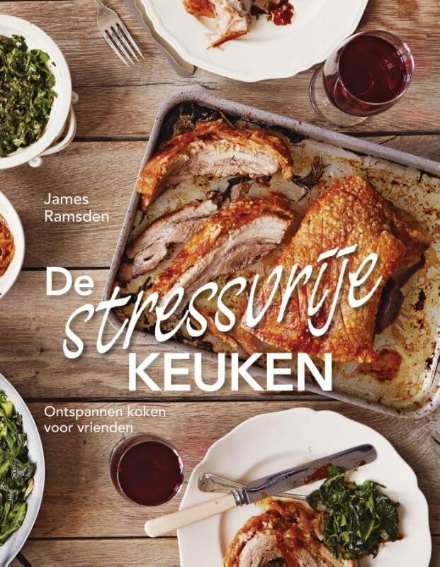 De stressvrije keuken: ontspannen koken voor vrienden book