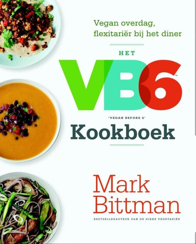Het VB6 kookboek: vegan overdag, flexitarier bij het diner: vegan overdag, flexitariër bij het diner Leisure, Home & Garden