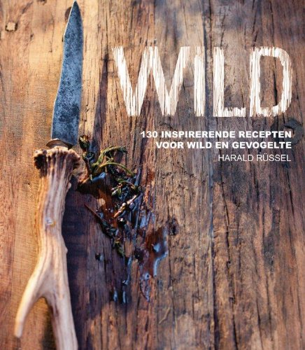 Wild: 130 inspirerende recepten voor wild en gevogelte book