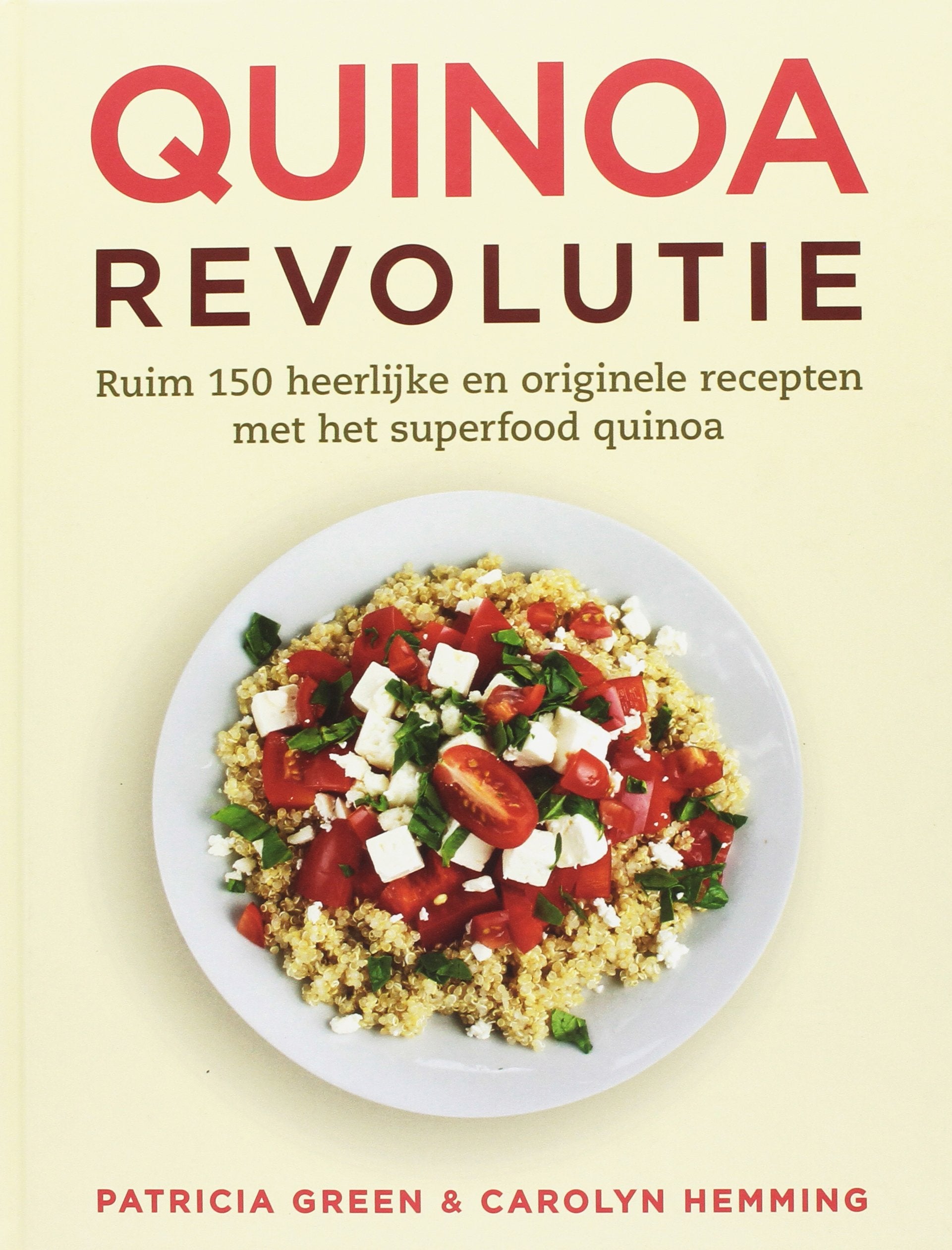 Quinoa revolutie: ruim 150 heerlijke en originele recepten met het superfood quinoa Leisure, Home & Garden