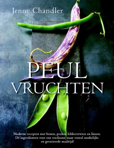 Peulvruchten: meer dan 160 eigentijdse en inspirerende recepten met onder andere bonen, peulen, kikkererwten en linzen book