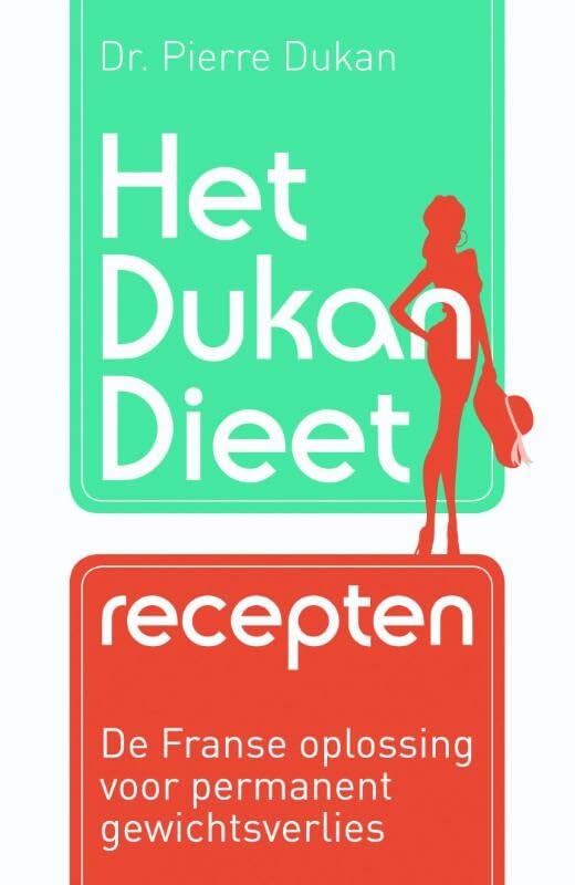 Het Dukan dieet: recepten de Franse oplossing voor permanent gewichtsverlies book
