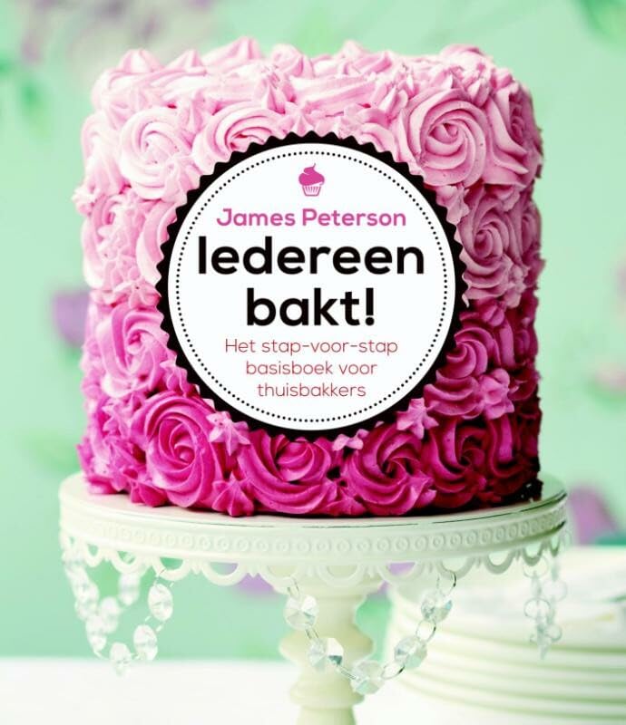 Iedereen bakt: het stap-voor-stap basisboek voor thuisbakkers book