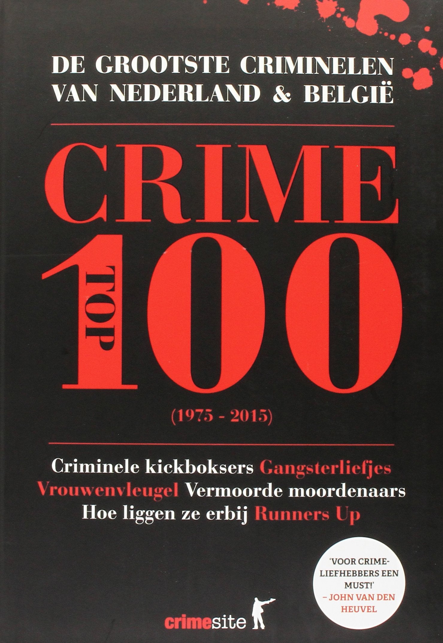 Crime top 100: de grootste criminelen van Nederland en België book