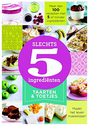 Taarten & desserts: 100 recepten met 5 of minder ingrediënten (Slechts 5 ingrediënten) Leisure, Home & Garden