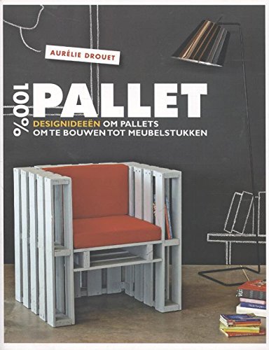 100% pallet: designideeën om pallets om te bouwen tot meubelstukken Leisure, Home & Garden
