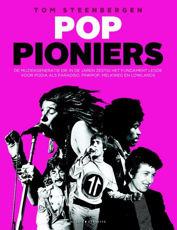 Poppioniers: de muziekgeneratie die in de jaren zestig het fundament legde voor podia als Melkweg, Pinkpop, Paradiso en Lowlands book