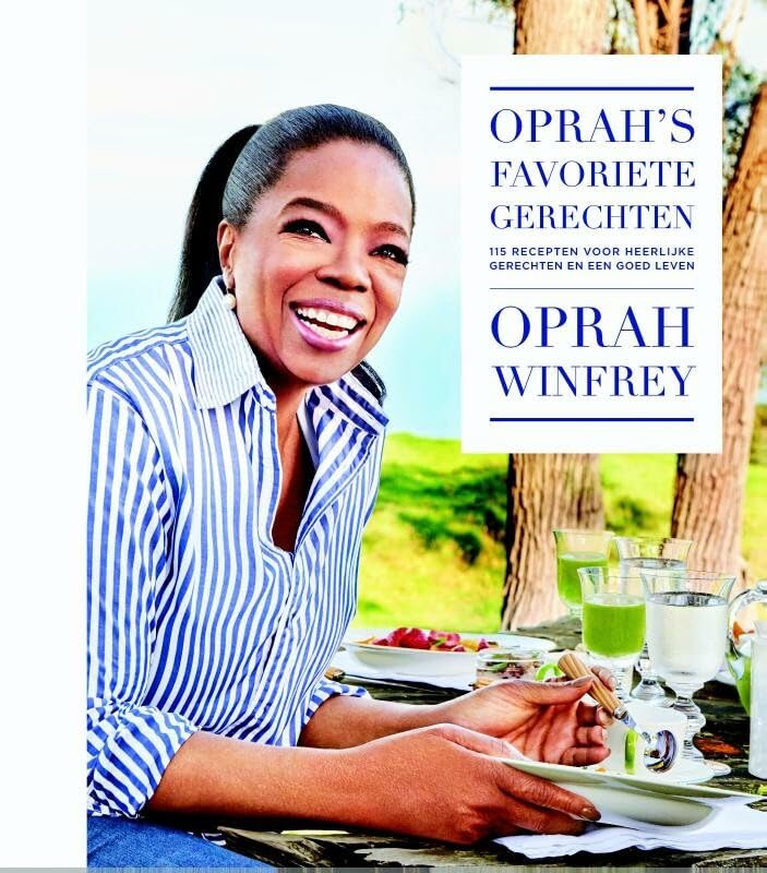 Oprah's favoriete gerechten: 115 recepten voor heerlijke gerechten en een goed leven book