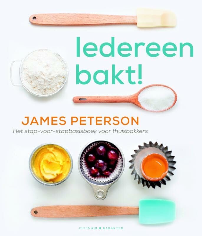 Iedereen bakt: het stap-voor-stap basisboek voor thuisbakkers book