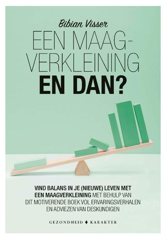 Een maagverkleining: en dan? : vind balans in je (nieuwe) leven met een maagverkleining met behulp van dit motiverende boek vol ervaringsverhalen en adviezen van deskundigen Books