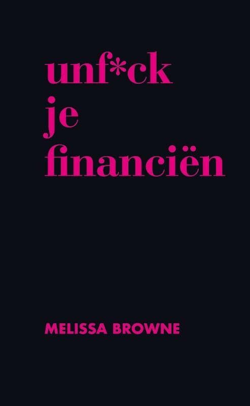 Unf*ck je financiën: de ultieme gids om financieel volwassen te worden book