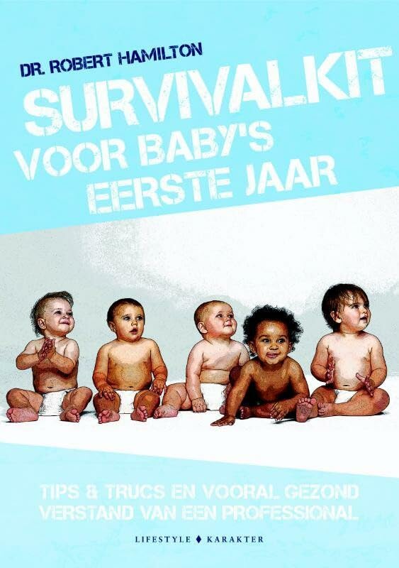 Survivalkit voor baby's eerste jaar: tips & trucs en vooral gezond verstand van een professional Parents & Children