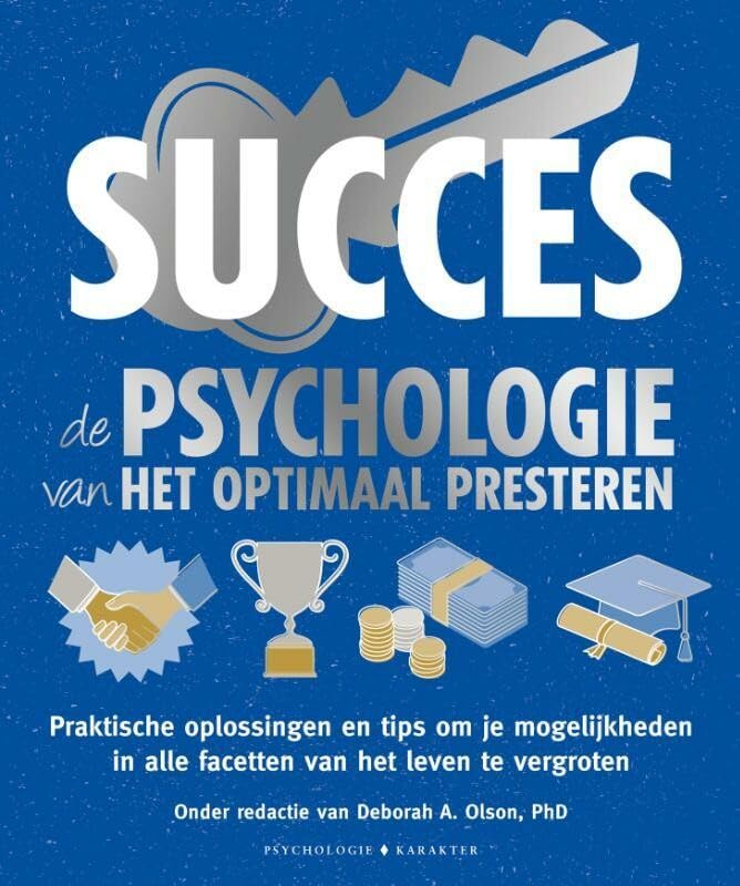 Succes: de psychologie van het optimaal presteren : praktische oplossingen en tips om je mogelijkheden in alle facetten van het leven te vergroten Business, Finance & Career