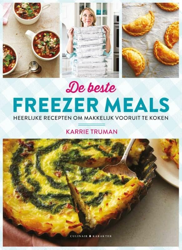 De beste freezer meals: heerlijke recepten om makkelijk vooruit te koken book