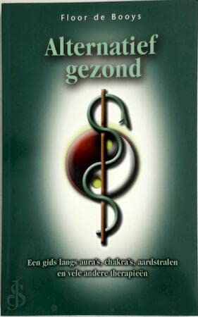 Alternatief gezond: een gids langs aura's, chakra's, aardstralen en vele andere therapieën book