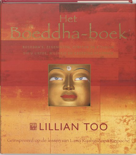 Het boeddhaboek: boeddha's, zegeningen, gebeden en rituelen die u liefde, wijsheid en genezing schenken book
