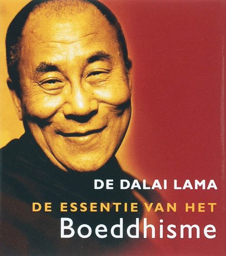De essentie van het boeddhisme: zijne heiligheid de Dalai Lama book