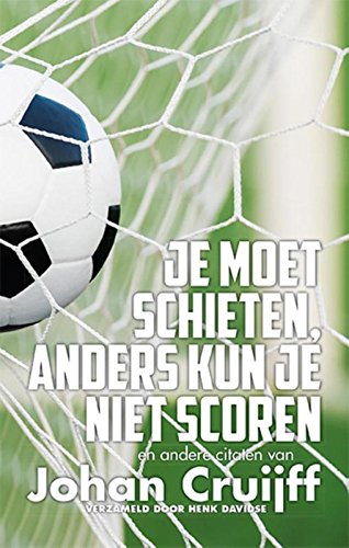 Je moet schieten, anders kun je niet scoren: en andere citaten van Johan Cruijff Leisure & Fun