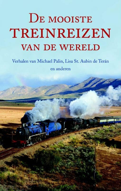 De mooiste treinreizen van de wereld: verhalen van Michael Palin, Lisa St. Aubin de Teran en anderen book