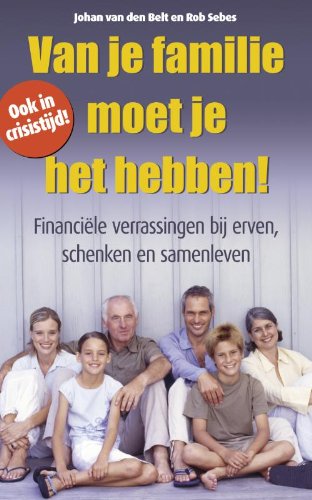 Van je familie moet je het hebben !: financiele verrassingen bij erven, schenken en samenleven book